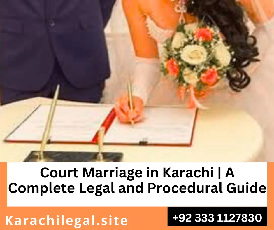 Court Marriage in Karachi with lawyer assistance, Union Council registration & NADRA computerized marriage certificate. Complete guide on documents, fees, procedure, legal protection & CNIC update after marriage.
